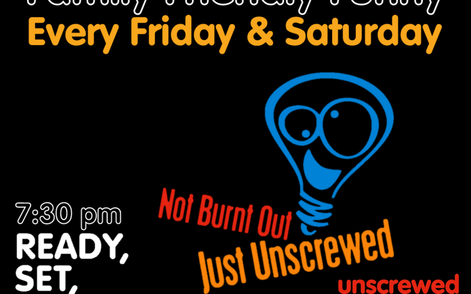 Family Friendly Improv Comedy with "Not Burnt Out Just Unscrewed"