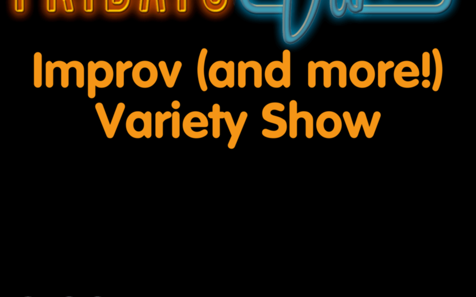Unscrewed Fridays After Dark (Improv and More!) Variety Show