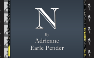 N: A Play by Adrienne Earle Pender