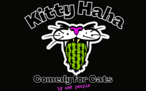 KITTY HAHA COMEDY NIGHT FOR CATS; PERFORMED BY CAT PEOPLE!