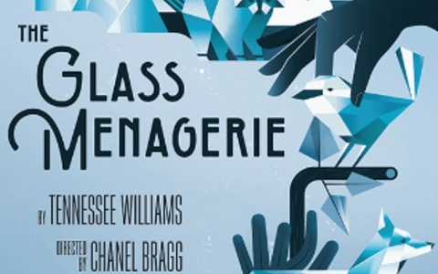 The Glass Menagerie By Tennessee Williams: Directed by Chanel Bragg