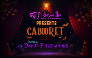 Reveille Men's Chorus presents CaBOOret! Fundraiser - Oct 21